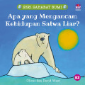 Apa yang Mengancam Kehidupan Satwa Liar?