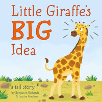 Image of Little Giraffe's Big Idea ; a tall story